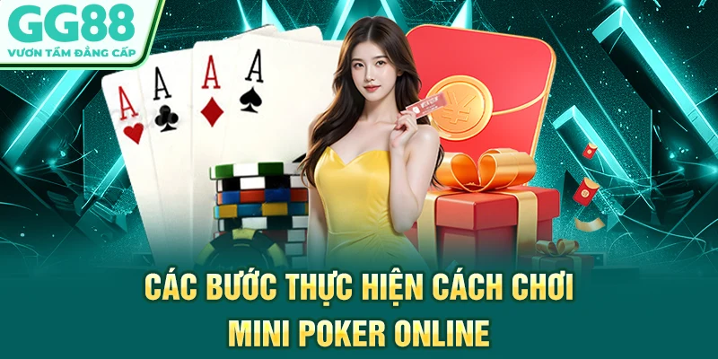 Các bước thực hiện cách chơi mini Poker online