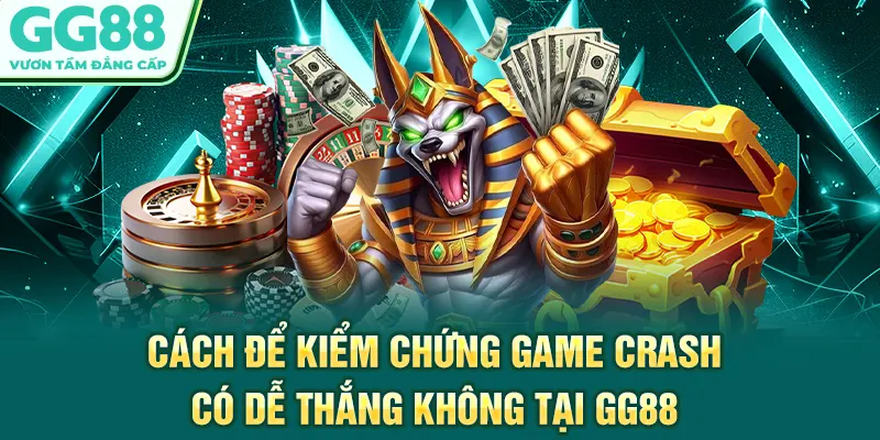 Cách để kiểm chứng game crash có dễ thắng không tại GG88
