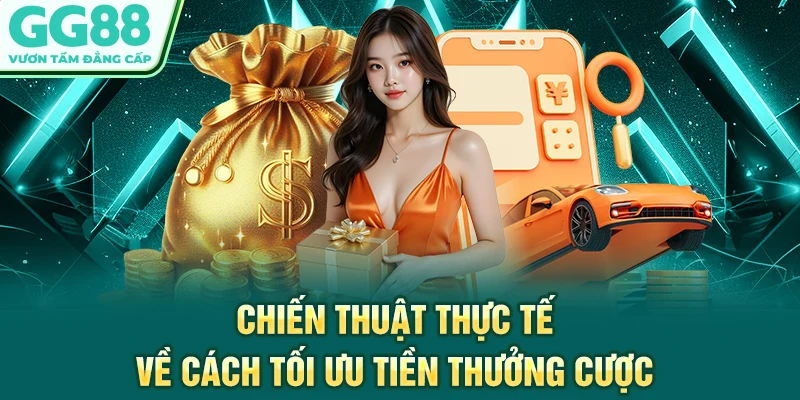 Chiến thuật thực tế về cách tối ưu tiền thưởng cược