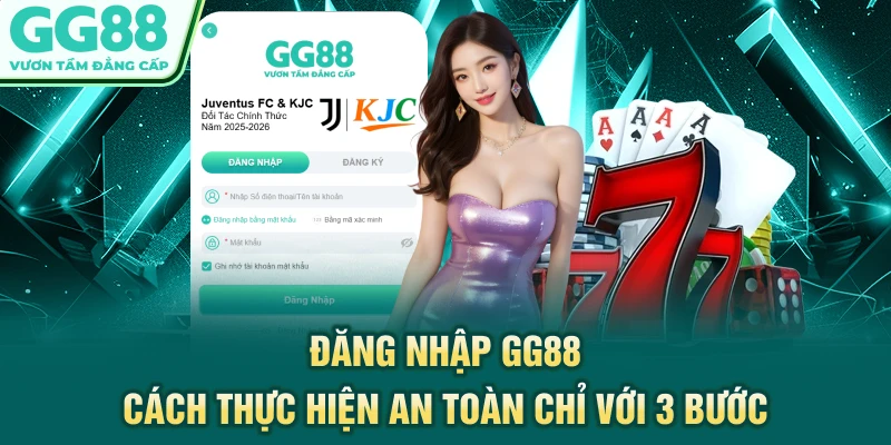 Đăng Nhập GG88 - Cách Thực Hiện An Toàn Chỉ Với 3 Bước