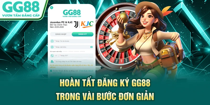 Hoàn tất đăng ký GG88 trong vài bước đơn giản