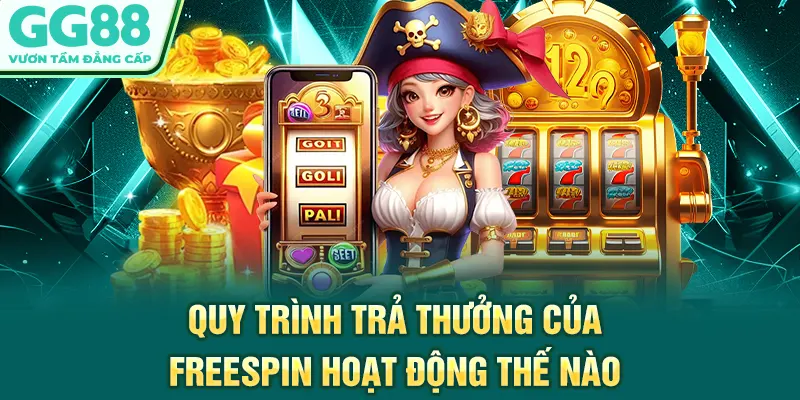 Quy trình trả thưởng của freespin hoạt động thế nào