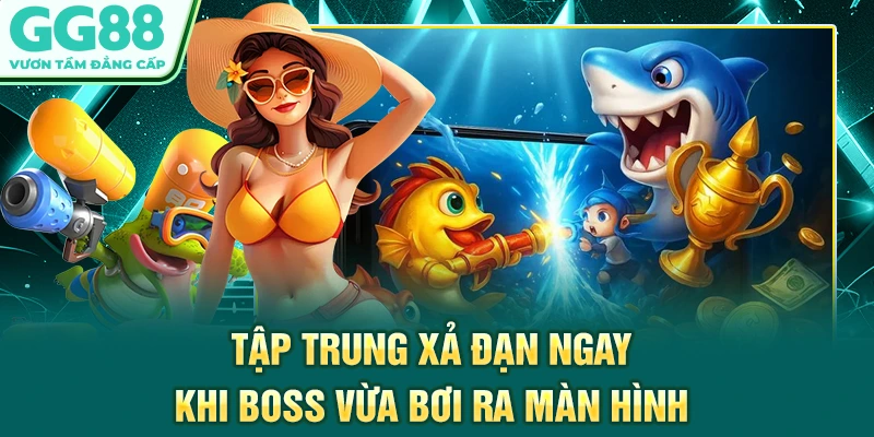 Tập trung xả đạn ngay khi boss vừa bơi ra màn hình