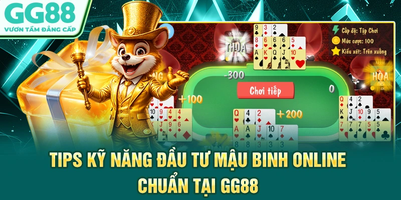 Tips kỹ năng đầu tư Mậu Binh online chuẩn tại GG88