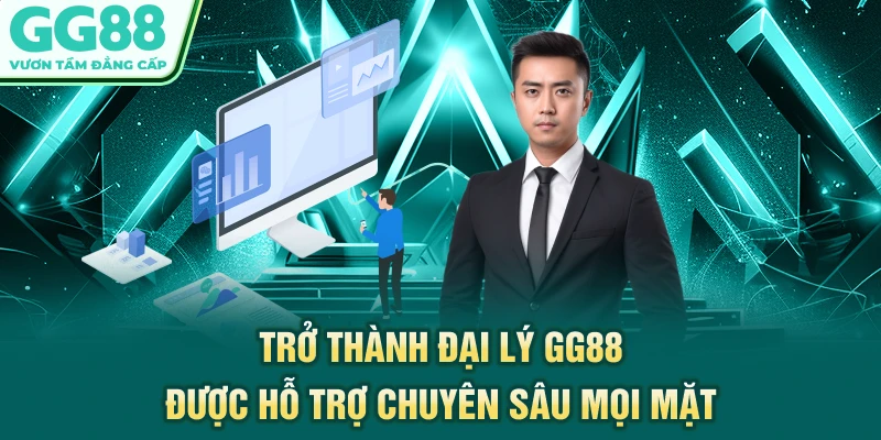 Trở thành đại lý GG88 được hỗ trợ chuyên sâu mọi mặt